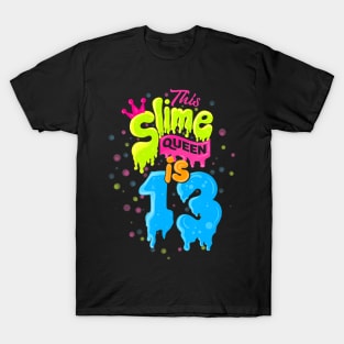 Slime Queen 13Th Birthday Slime T-Shirt